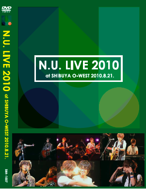 N.U. LIVE 2010 at SHIBUYA O-WEST